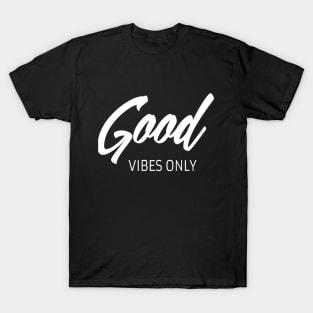 Good vibes only T-Shirt